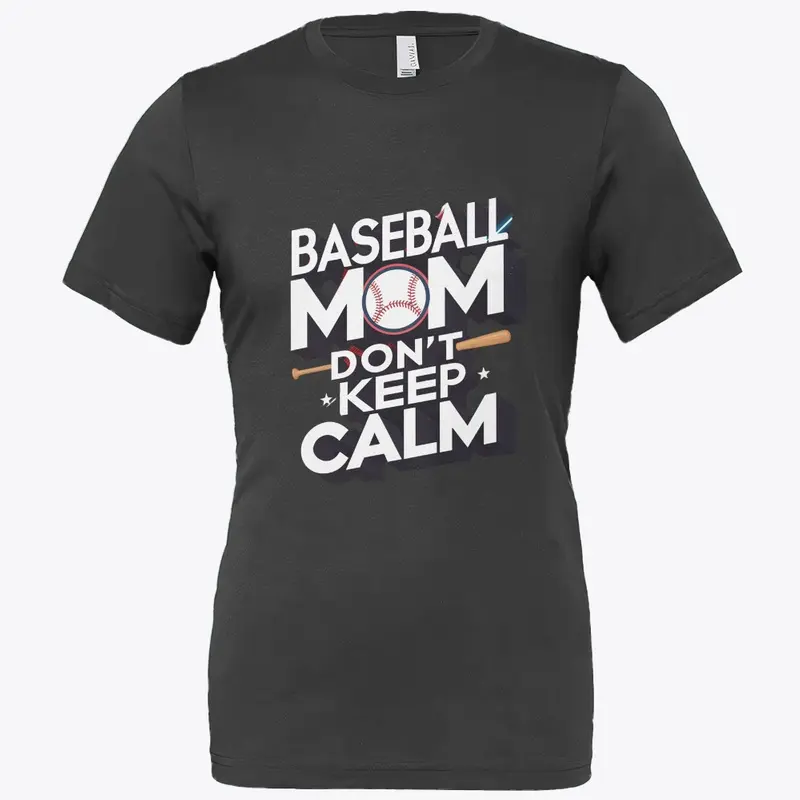 Baseball Mom Don't Keep Calm