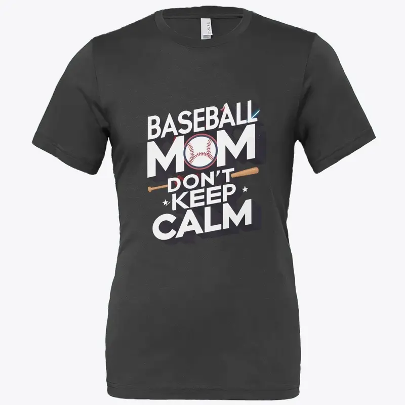 Baseball Mom Don't Keep Calm