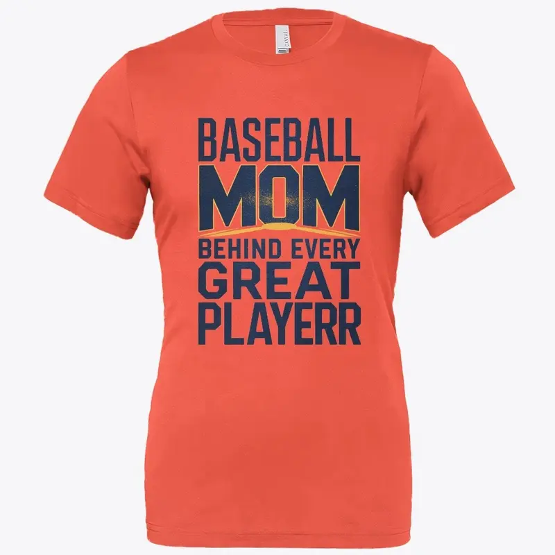 Baseball Mom Behind Every Great Player